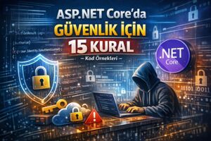 ASP NET Core da Güvenlik İçin 15 Kural Kod Örnekleri